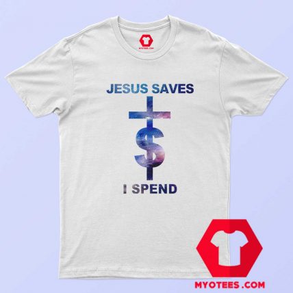 Jesus Saves I Spend Lil Wayne Unisex T Shirt