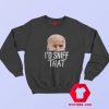 Joe Biden Id Sniff That Funny Parody Sweatshirt