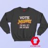 Vote Muppet Political Joke Unisex Sweatshirt