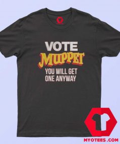 Vote Muppet Political Joke Unisex T Shirt