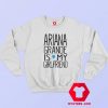 Ariana Grande Is My Girl Friend Sweatshirt