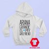 Ariana Grande Is My Girl Friend Unisex Hoodie