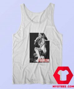 Ariana Grande Problem Unisex Tank Top