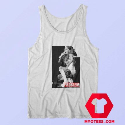 Ariana Grande Problem Unisex Tank Top