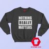 BLM Parody Nothing Really Matters Sweatshirt