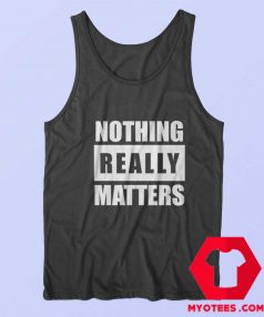 BLM Parody Nothing Really Matters Tank Top