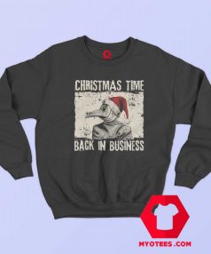 Christmas Time Back In Business Plague Doctor Sweatshirt