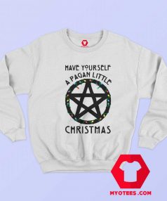 Have Yourself A Pagan Little Christmas Sweatshirt