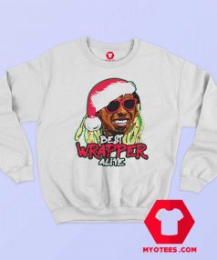 Lil Wayne Best Wrapper Alive Cristmash Sweatshirt