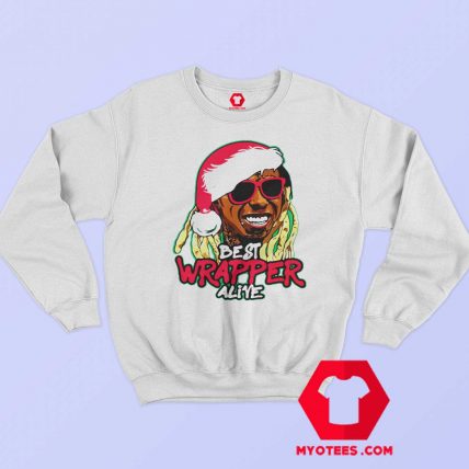 Lil Wayne Best Wrapper Alive Cristmash Sweatshirt