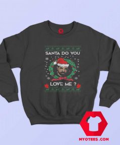 Santa Do You Love Me Drake Christmas Sweatshirt