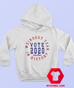 Weirdest Year In History Vote 2020 Hoodie