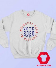 Weirdest Year In History Vote 2020 Sweatshirt