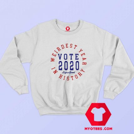 Weirdest Year In History Vote 2020 Sweatshirt