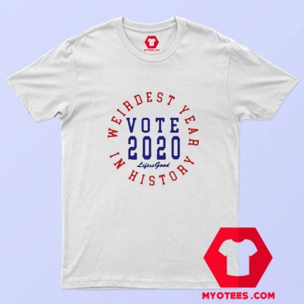 Weirdest Year In History Vote 2020 T Shirt