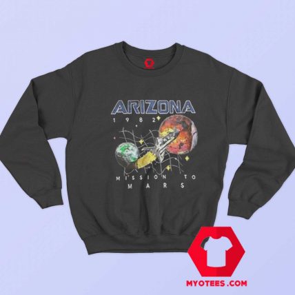 Arizona 1982 Space Mission To Mars Sweatshirt