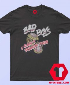 Bad Boys U Cant Touch This Unisex T Shirt