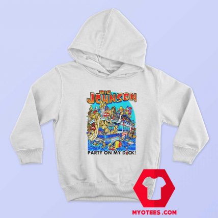 Big Johnson Party On My Dick Fishing Baits Hoodie