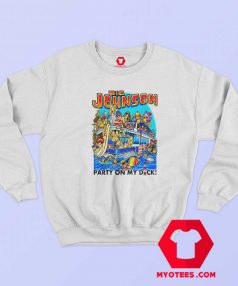 Big Johnson Party On My Dick Fishing Baits Sweatshirt