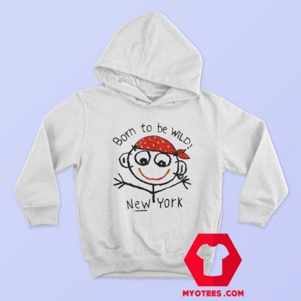 Born To Be Wild New York Funny Hoodie