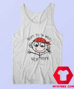 Born To Be Wild New York Funny Tank Top