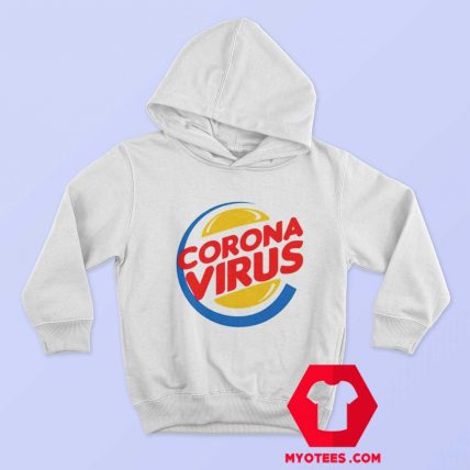 Funny Burger King Corona Virus Parody Hoodie