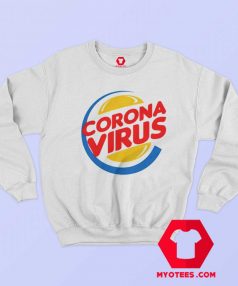 Funny Burger King Corona Virus Parody Sweatshirt