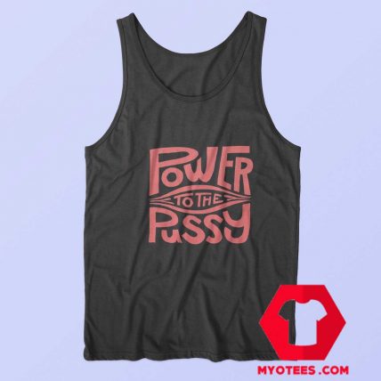 Funny Power To The Pussy Graphic Tank Top