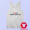 I Loves To Make Boys Cry Funny Tank Top