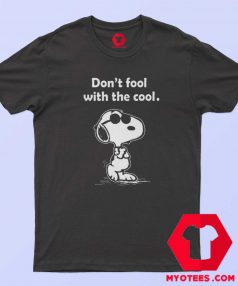 Snoopy Joe Cool Dont Fool With The Cool T Shirt