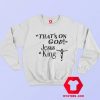 Thats On GOD Kanye West Jesus Is King Sweatshirt