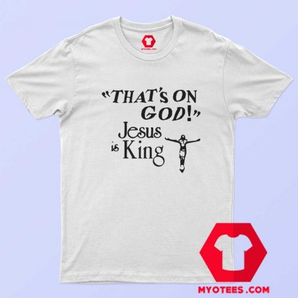 Thats On GOD Kanye West Jesus Is King T Shirt