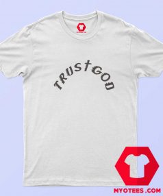 Trust God Kanye West Unisex T Shirt