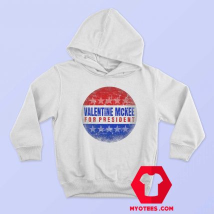 Valentine Mckee For President Parody Hoodie