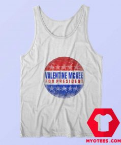 Valentine Mckee For President Parody Tank Top