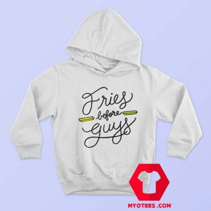 Fries Before Guys Graphic Unisex Hoodie