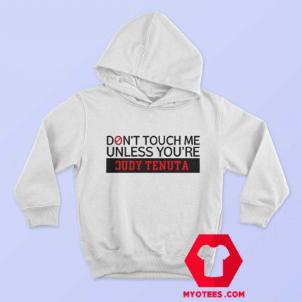 Judy Tenuta Funny Comedian Dont Touch Me Hoodie