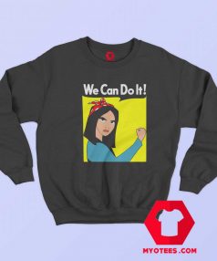 Mulan Can Do It We Can Do It Poster Parody Sweatshirt