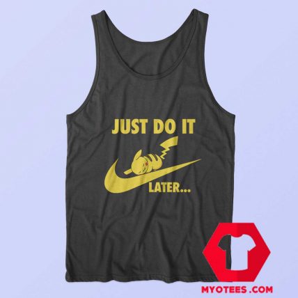 Nike Pokemon Just Do It Later Pikachu Funny Tank Top