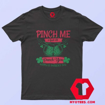 Pinch Me And Ill Punch You Patricks Day T Shirt