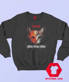 Ch ch ch Meow Meow Halloween Scary Cat Sweatshirt