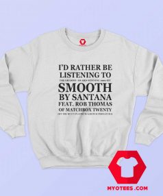 Id Rather Be Listening To Smooth Sweatshirt