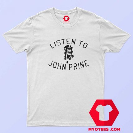 Listen to John Prine Graphic Unisex T Shirt