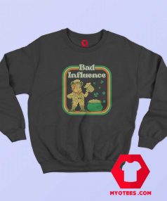 St Patricks Day Bad Influence Irish Day Sweatshirt