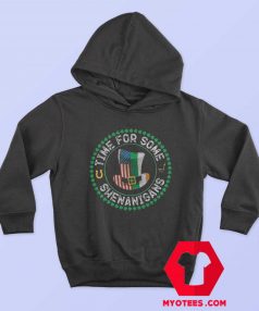St Patricks Day Time For Some Shenanigans Hoodie