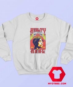 Tupac Reality Is Wrong Words Are Real Sweatshirt