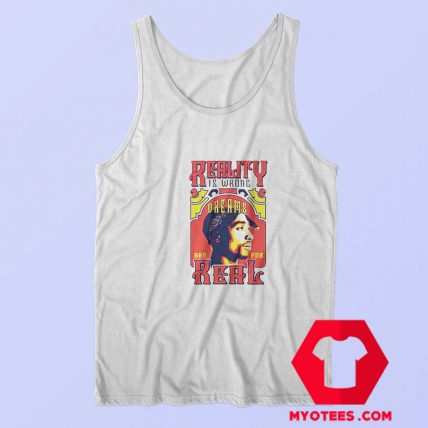 Tupac Reality Is Wrong Words Are Real Tank Top