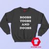 Boobs Toobs And Doobs Graphic Unisex Sweatshirt