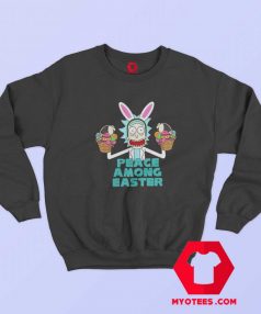 Peace Among Rick And Morty Easter Day Sweatshirt