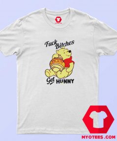 Winnie The Pooh Fuck Bitches Get Hunny T Shirt